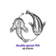 Double Goose Fish