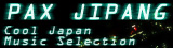 PAX JIPANG -Cool Japan Music Selection-